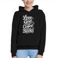 Love God Drink Coffee Read Books Christian Books Lovers Graphic Youth Hoodie Love God Drink Coffee Read Books Christian Books Lovers Graphic Youth Hoodie