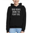 Read Books Drink Tea Fight Evil Graphic Youth Hoodie Read Books Drink Tea Fight Evil Graphic Youth Hoodie