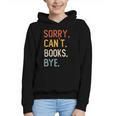 Sorry Can't Books Bye Shirts Books Lovers Graphic Youth Hoodie Sorry Can't Books Bye Shirts Books Lovers Graphic Youth Hoodie