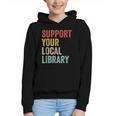 Support Your Local Library Books Bookaholic Teacher Bookworm Graphic Youth Hoodie Support Your Local Library Books Bookaholic Teacher Bookworm Graphic Youth Hoodie