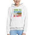 Drink Tea Read Books Be Happy Bookworm Coffee And Tea Lover Graphic Youth Hoodie