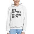 Life Happens Coloring Helps Life Happens Coloring Book Lover Graphic Youth Hoodie Life Happens Coloring Helps Life Happens Coloring Book Lover Graphic Youth Hoodie