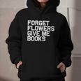 Book Lover Forget Flowers Give Me Books Graphic Youth Hoodie Book Lover Forget Flowers Give Me Books Graphic Youth Hoodie