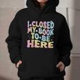 Book Readers I Closed My Book To Be Here Graphic Youth Hoodie