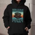 Born To Read Go Work Book Reading Librarian Men Women Graphic Youth Hoodie