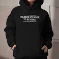 I Closed My Book To Be Here Reading Reader Librarian Graphic Youth Hoodie I Closed My Book To Be Here Reading Reader Librarian Graphic Youth Hoodie