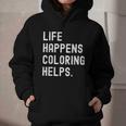 Life Happens Coloring Helps Coloring Book Lover Graphic Youth Hoodie Life Happens Coloring Helps Coloring Book Lover Graphic Youth Hoodie