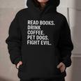 Read Books Drink Coffee Pet Dogs Fight Evil Bookworm Graphic Youth Hoodie Read Books Drink Coffee Pet Dogs Fight Evil Bookworm Graphic Youth Hoodie