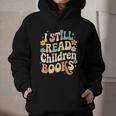I Still Read Children Books Women Men Kids Books Lovers Graphic Youth Hoodie