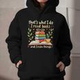 Reading That's What I Do I Read Books And I Know Things Graphic Youth Hoodie Reading That's What I Do I Read Books And I Know Things Graphic Youth Hoodie