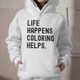 Life Happens Coloring Helps Life Happens Coloring Book Lover Graphic Youth Hoodie Life Happens Coloring Helps Life Happens Coloring Book Lover Graphic Youth Hoodie