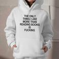 The Only Thing I Like More Than Reading Books Is Fucking Graphic Youth Hoodie