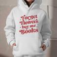 Valentine Bookish Love Quote Forget Flowers Buy Me Books Graphic Youth Hoodie Valentine Bookish Love Quote Forget Flowers Buy Me Books Graphic Youth Hoodie