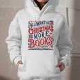 All I Want For Christmas Is More Books Teacher Xmas Holiday Graphic Youth Hoodie