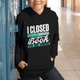 I Closed My Book To Be Here Read Readers Reader Reading Graphic Youth Hoodie
