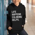 Life Happens Coloring Helps Coloring Book Lover Graphic Youth Hoodie Life Happens Coloring Helps Coloring Book Lover Graphic Youth Hoodie