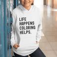 Life Happens Coloring Helps Life Happens Coloring Book Lover Graphic Youth Hoodie Life Happens Coloring Helps Life Happens Coloring Book Lover Graphic Youth Hoodie