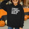 Book Lover Forget Flowers Give Me Books Graphic Youth Hoodie Book Lover Forget Flowers Give Me Books Graphic Youth Hoodie
