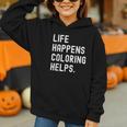 Life Happens Coloring Helps Coloring Book Lover Graphic Youth Hoodie Life Happens Coloring Helps Coloring Book Lover Graphic Youth Hoodie