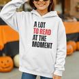 A Lot To Read At The Moment Reading Book Reader Nerd Graphic Youth Hoodie
