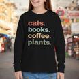 Cats Books Coffee Plants Gardening Mama Mom Mothers Youth Long Sleeve Tee