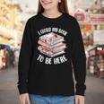 I Closed My Book To Be Here Reading Bookworm Women Girls Youth Long Sleeve Tee I Closed My Book To Be Here Reading Bookworm Women Girls Youth Long Sleeve Tee