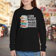I Can Never Have Enough Books Reading Lover Bookworm Reader Youth Long Sleeve Tee