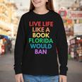 Live Life Like A Book Florida Would Ban Gay Rights LGBTQ Youth Long Sleeve Tee