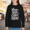 Love God Drink Coffee Read Books Christian Books Lovers Youth Long Sleeve Tee Love God Drink Coffee Read Books Christian Books Lovers Youth Long Sleeve Tee