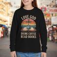 Love God Drink Coffee Read Books Youth Long Sleeve Tee
