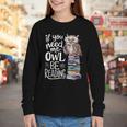 If You Need Me Owl Be Reading Cute Owl Book Lover Youth Long Sleeve Tee