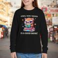 Owl You Need Is A Good Book Cute Love To Read Back 2 School Youth Long Sleeve Tee Owl You Need Is A Good Book Cute Love To Read Back 2 School Youth Long Sleeve Tee
