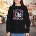 Pretend I'm A Book Character Reader Fan Cosplay Youth Long Sleeve Tee Pretend I'm A Book Character Reader Fan Cosplay Youth Long Sleeve Tee