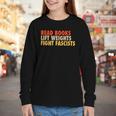 Read Books Lift Weights Fight Fascists Reading Humor Youth Long Sleeve Tee Read Books Lift Weights Fight Fascists Reading Humor Youth Long Sleeve Tee