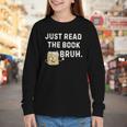 Teacher Quote Just Read The Book Bruh For Men Women Girls Kids Youth Long Sleeve Tee