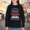 I Workout So I Can Carry More Books Exercise Books Lover Youth Long Sleeve Tee I Workout So I Can Carry More Books Exercise Books Lover Youth Long Sleeve Tee
