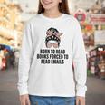 Born To Read Books Forced To Read Emails Messy Bun Reading Youth Long Sleeve Tee