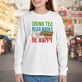 Drink Tea Read Books Be Happy Bookworm Coffee And Tea Lover Youth Long Sleeve Tee Drink Tea Read Books Be Happy Bookworm Coffee And Tea Lover Youth Long Sleeve Tee