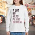 A Lot To Read At The Moment Book Reader Retro Reading Youth Long Sleeve Tee A Lot To Read At The Moment Book Reader Retro Reading Youth Long Sleeve Tee