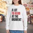A Lot To Read At The Moment Reading Book Reader Nerd Youth Long Sleeve Tee