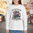 There Is No Such Thing As Too Many Books Lover Women Kids Youth Long Sleeve Tee