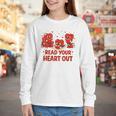 Read Your Heart Out Valentine Teacher Bookworm Lover Youth Long Sleeve Tee