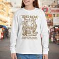 Reading Book Lover Bookish Motherhood Tired Moms Book Club Youth Long Sleeve Tee