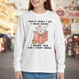 That's What I Do I Read Books I Drink Tea And I Know Things Youth Long Sleeve Tee