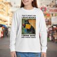 That's What I Do I Read Books I Drink Wine And I Know Things Youth Long Sleeve Tee