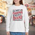 All I Want For Christmas Is More Books Teacher Xmas Holiday Youth Long Sleeve Tee All I Want For Christmas Is More Books Teacher Xmas Holiday Youth Long Sleeve Tee