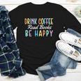 Drink Coffee Read Books Be Happy Caffeine Lover Youth Long Sleeve Tee