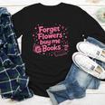 Forget Flowers Buy Me Books Valentines Book Club Bookish Youth Long Sleeve Tee