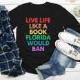Live Life Like A Book Florida Would Ban Gay Rights LGBTQ Youth Long Sleeve Tee