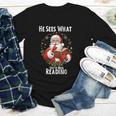 He Sees What You'Ve Been Reading Santa Book Lover For Women Youth Long Sleeve Tee He Sees What You'Ve Been Reading Santa Book Lover For Women Youth Long Sleeve Tee